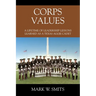 Corps Values: A Lifetime of Leadership Lessons Learned as a Texas Aggie Cadet