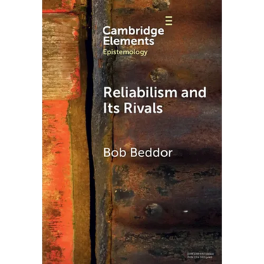 Reliabilism and Its Rivals