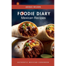 Foodie Diary Mexican Recipes - Authentic Mexican CookBook