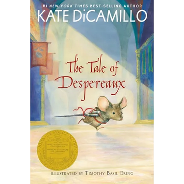 The Tale of Despereaux: Being the Story of a Mouse, a Princess, Some Soup, and a Spool of Thread (a Middle-Grade Classic about Courage, Friendship, an