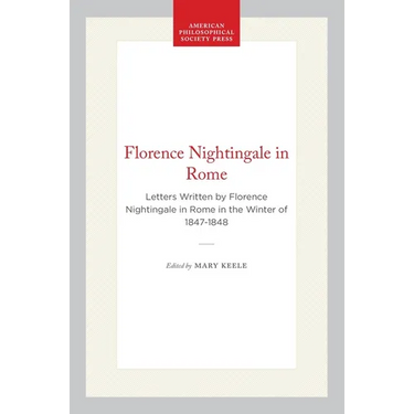 Florence Nightingale in Rome: Letters Written by Florence Nightingale in Rome in the Winter of 1847-1848