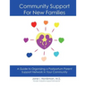 Community Support for New Families: Guide to Organizing a Postpartum Parent Support Network in Your Community