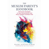 The Muslim Parent's Handbook: 95 Proven Strategies to Heal Disconnection and Raise Capable Confident Kids