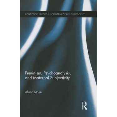 Feminism, Psychoanalysis, and Maternal Subjectivity