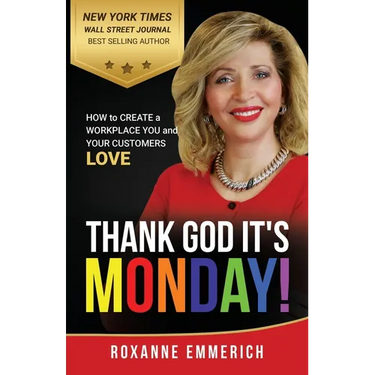 Thank God It's Monday: How to Create a Workplace You and Your Customers Love
