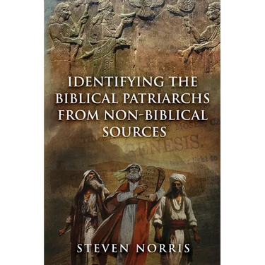 Identifying the Biblical Patriarchs from Non-Biblical Sources