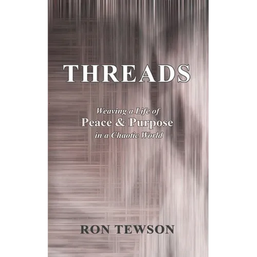 Threads: Weaving a Life of Peace and Purpose in a Chaotic World