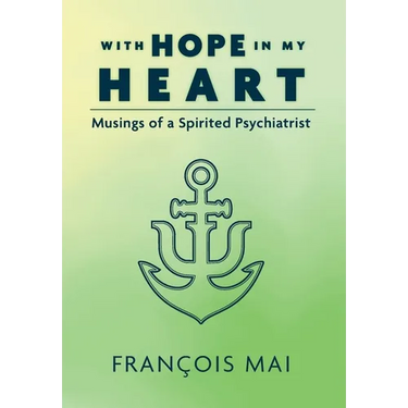 With Hope in My Heart: Musings of a Spirited Psychiatrist