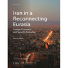 Iran in a Reconnecting Eurasia: Foreign Economic and Security Interests