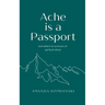 Ache is a Passport: Love Letters to Survivors of Spiritual Abuse
