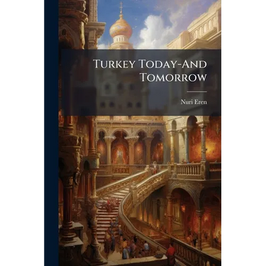 Turkey Today-And Tomorrow