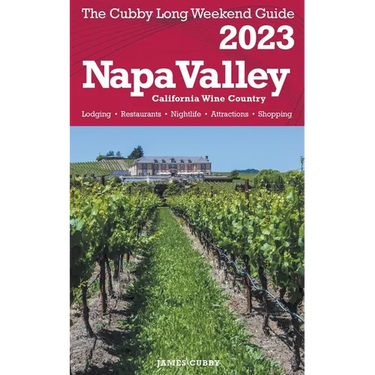 Napa Valley - The Cubby 2023 Long Weekend Guide