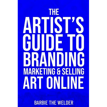The Artist's Guide To Branding Marketing & Selling Art Online