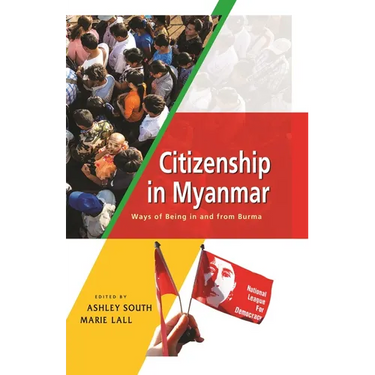 Citizenship in Myanmar: Ways of Being in and from Burma