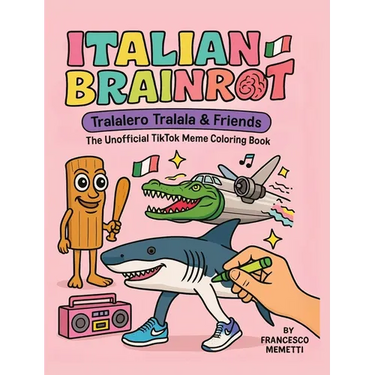 Italian Brainrot: Tralalero Tralala & Friends - The Unofficial TikTok Meme Coloring Book