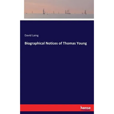 Biographical Notices of Thomas Young