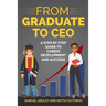 From Graduate to CEO: The Secret to Career Success and Becoming a Leader