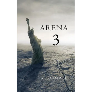 Arena 3 (Book #3 in the Survival Trilogy)