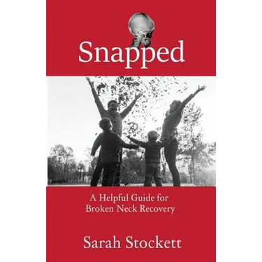 Snapped: A Helpful Guide for Broken Neck Recovery