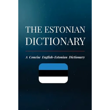 The Estonian Dictionary: A Concise English-Estonian Dictionary