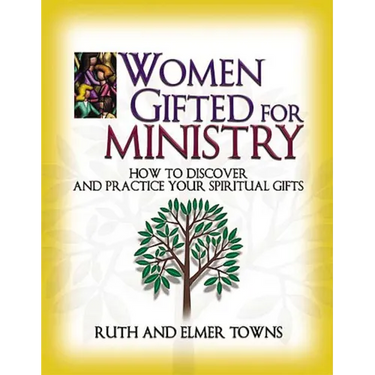 The Women Gifted for Ministry: How to Discover and Practice Your Spiritual Gifts