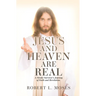 Jesus and Heaven are Real: A Stroke Survivor's Journey of Faith and Revelation.