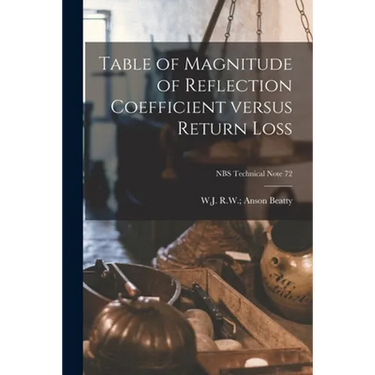 Table of Magnitude of Reflection Coefficient Versus Return Loss; NBS Technical Note 72