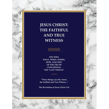 Jesus Christ: The Faithful and True Witness