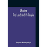 Ukraine; The Land And Its People