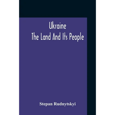Ukraine; The Land And Its People