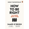 How to Be Right: . . . in a World Gone Wrong