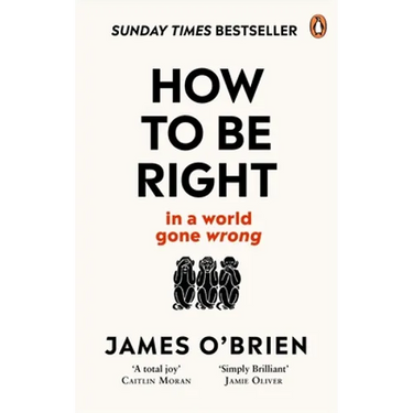 How to Be Right: . . . in a World Gone Wrong