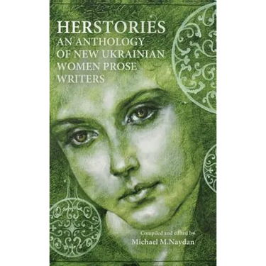 Herstories an Anthology of New Ukrainian Women Prose Writers