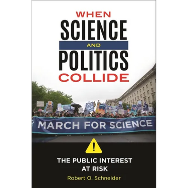 When Science and Politics Collide: The Public Interest at Risk