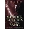 Murder Explodes With A Bang