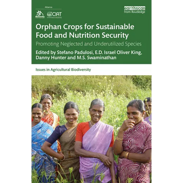 Orphan Crops for Sustainable Food and Nutrition Security: Promoting Neglected and Underutilized Species
