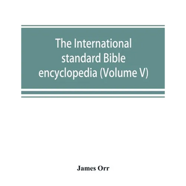 The International standard Bible encyclopedia (Volume V)
