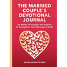 The Married Couple's Devotional Journal: 52 Weeks of Prompts and Prayers to Strengthen Your Marriage in Faith