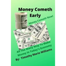 Money Cometh Early: Money Cometh Now!