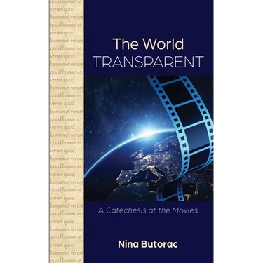 The World Transparent: A Catechesis at the Movies