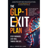 The GLP-1 Exit Plan: The first step-by-step guide to life after GLP-1s-using personalized nutrition, mindset, and your DNA to stay free for life.