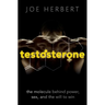 Testosterone: The Molecule Behind Power, Sex, and the Will to Win