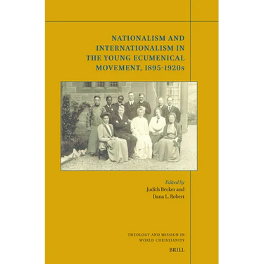Nationalism and Internationalism in the Young Ecumenical Movement, 1895-1920s