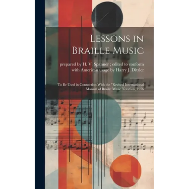 Lessons in Braille Music: To Be Used in Connection With the "Revised International Manual of Braille Music Notation, 1956