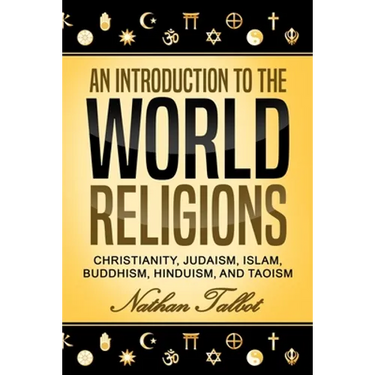 An Introduction to the World Religions: Christianity, Judaism, Islam, Buddhism, Hinduism, and Taoism