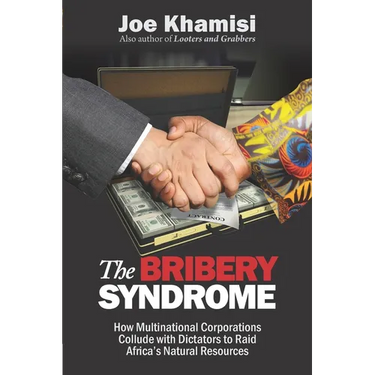 The Bribery Syndrome: How Multinational Corporations Collude with Dictators to Raid Africa's Natural Resources