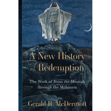 A New History of Redemption: The Work of Jesus the Messiah Through the Millennia