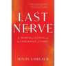 Last Nerve: A Memoir of Illness and the Endurance of Family
