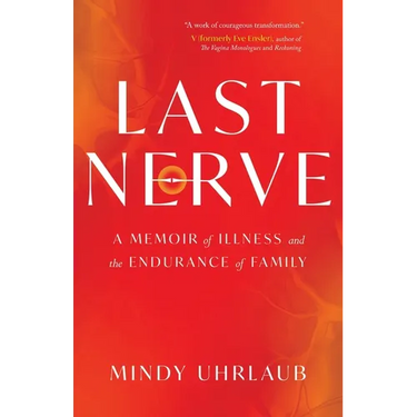 Last Nerve: A Memoir of Illness and the Endurance of Family