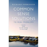 Common Sense Solutions to Real Problems